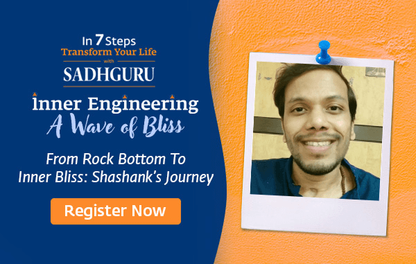 Inner Engineering From Rock Bottom to Inner Bliss : Shashank's Journey - Register Now