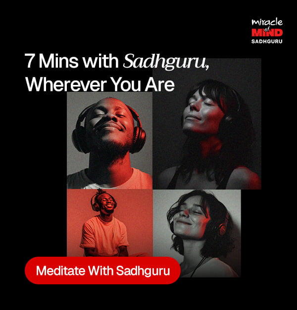 7 Mins with Sadhguru, Wherever You Are