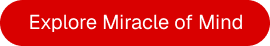 Explore Miracle of Mind